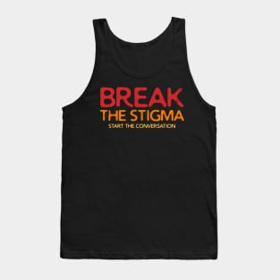 Break the Stigma, Start the Conversation Tank Top